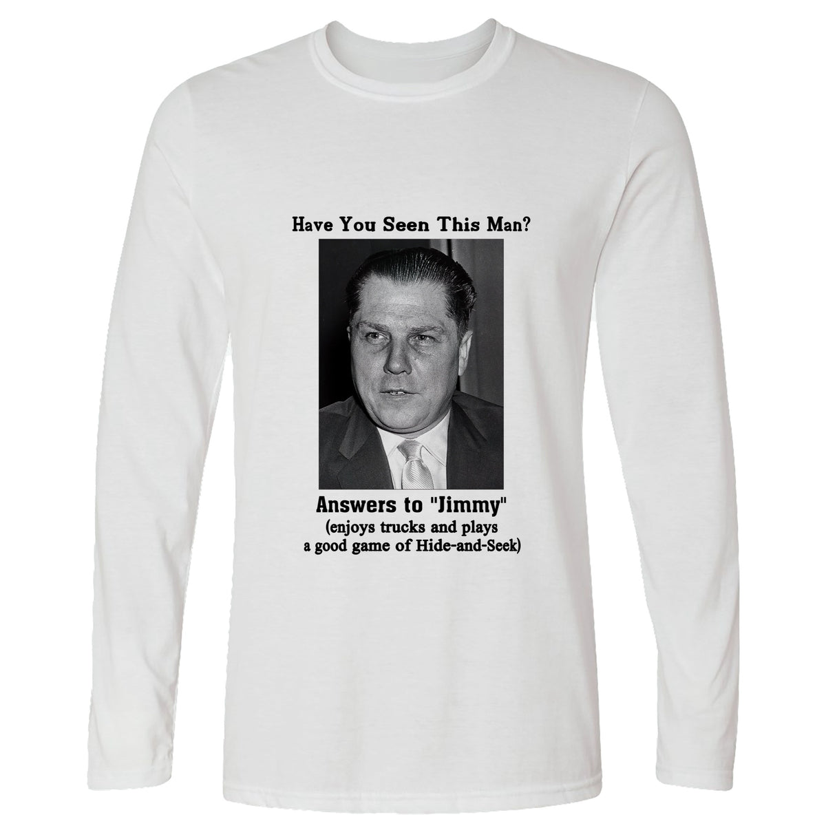 Jimmy Hoffa Long Sleeve T-Shirt