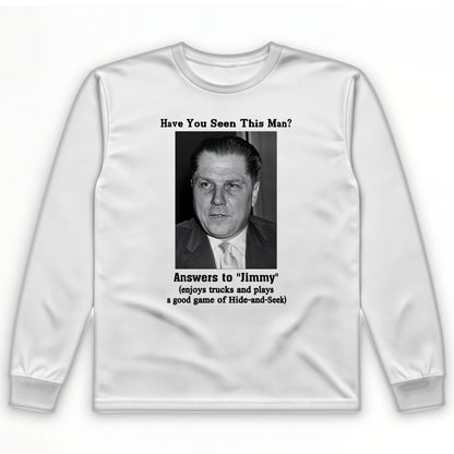 Jimmy Hoffa Long Sleeve T-Shirt