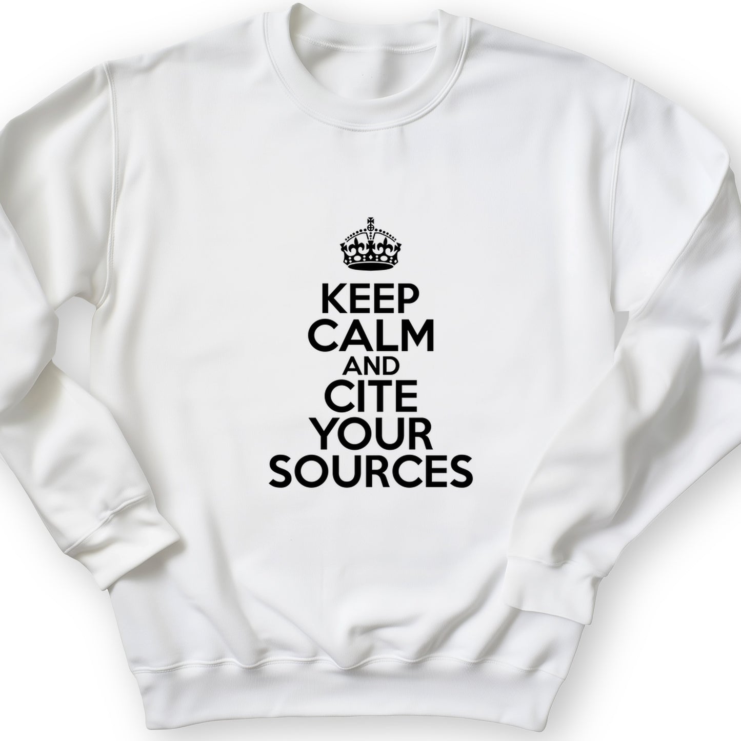 Keep Calm And Cite Your Sources Crewneck