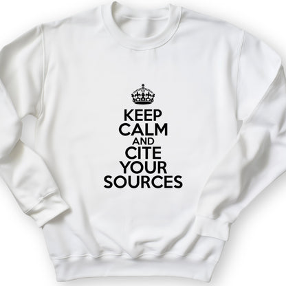 Keep Calm And Cite Your Sources Crewneck