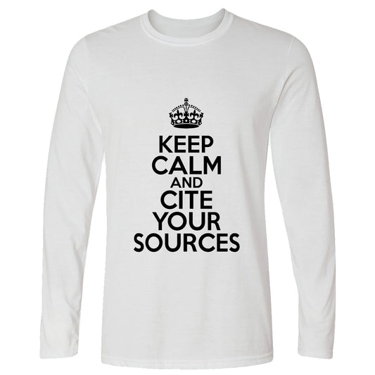 Keep Calm And Cite Your Sources Long Sleeve T-Shirt