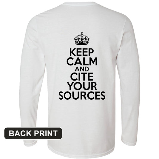 Keep Calm and Cite Your Sources Back Print Long Sleeve T-Shirt