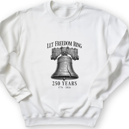 Let Freedom Ring 250 Sweatshirt