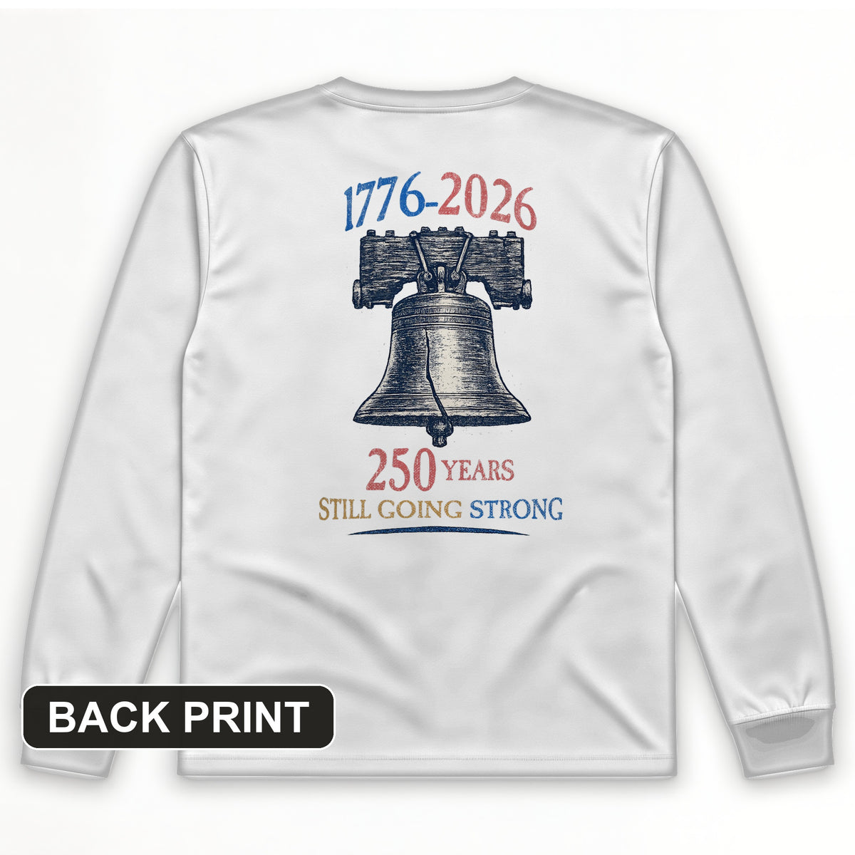 Liberty Bell 250th Back Print Long Sleeve T-Shirt