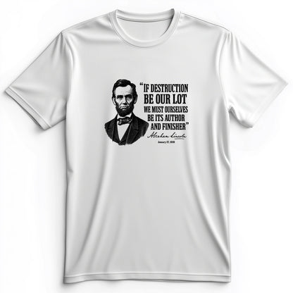 Lincoln If Destruction Be Our Lot Premium Tee