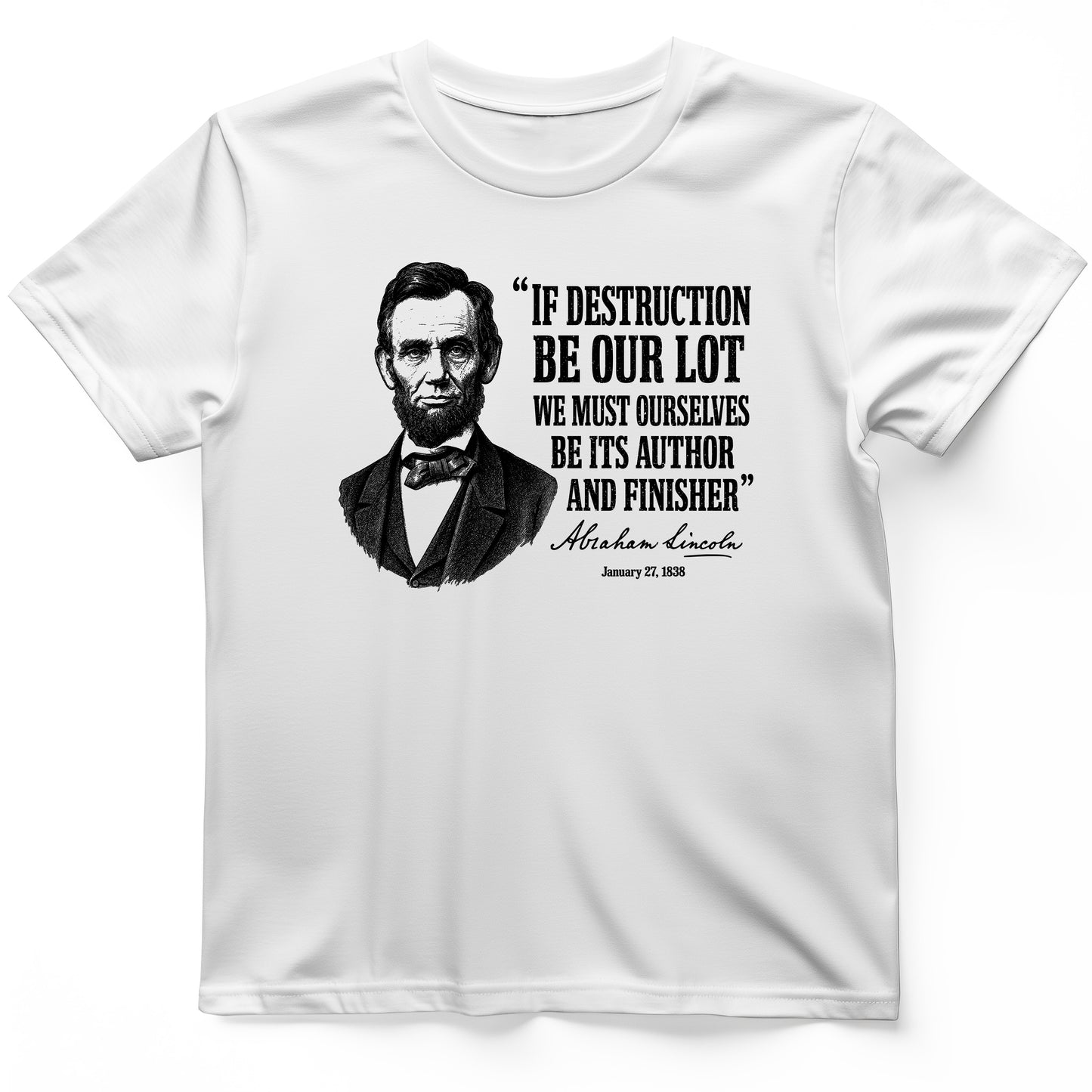 Lincoln If Destruction Be Our Lot T-Shirt