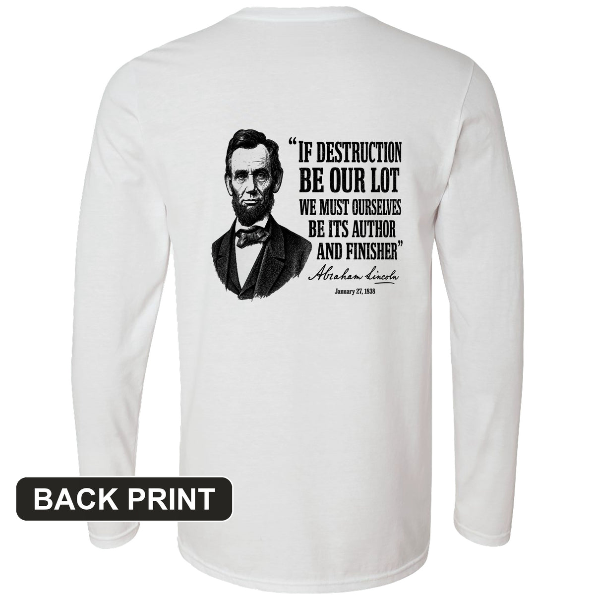 Lincoln If Destruction Be Our Lot Back Print Long Sleeve T-Shirt