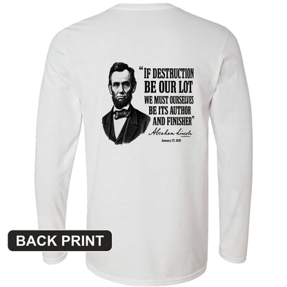 Lincoln If Destruction Be Our Lot Back Print Long Sleeve T-Shirt