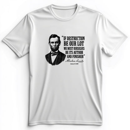 Lincoln If Destruction Be Our Lot Premium Tee