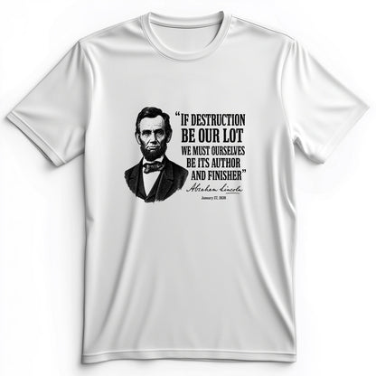 Lincoln If Destruction Be Our Lot Premium Tee