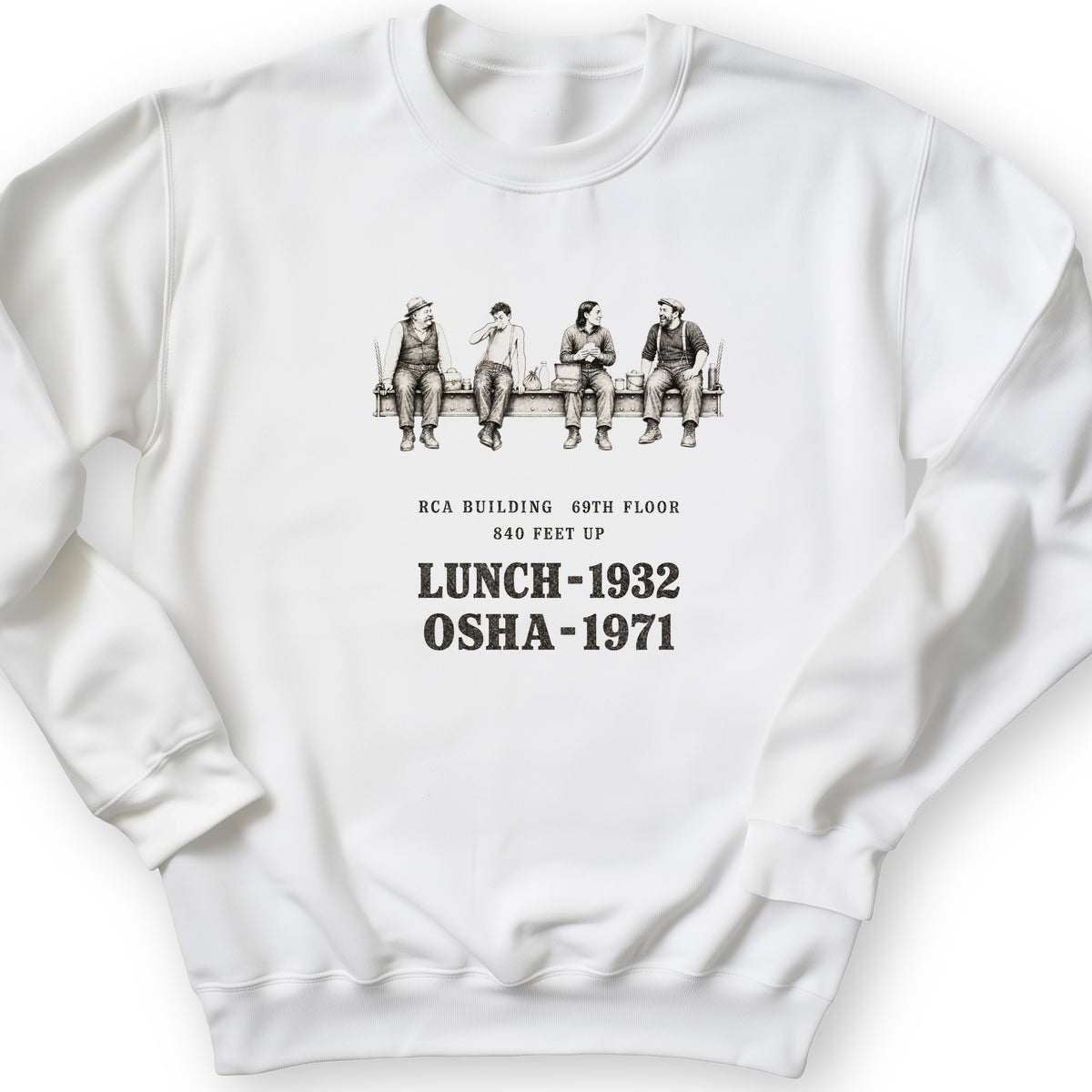 Lunch 1932 OSHA 1971 Sweatshirt