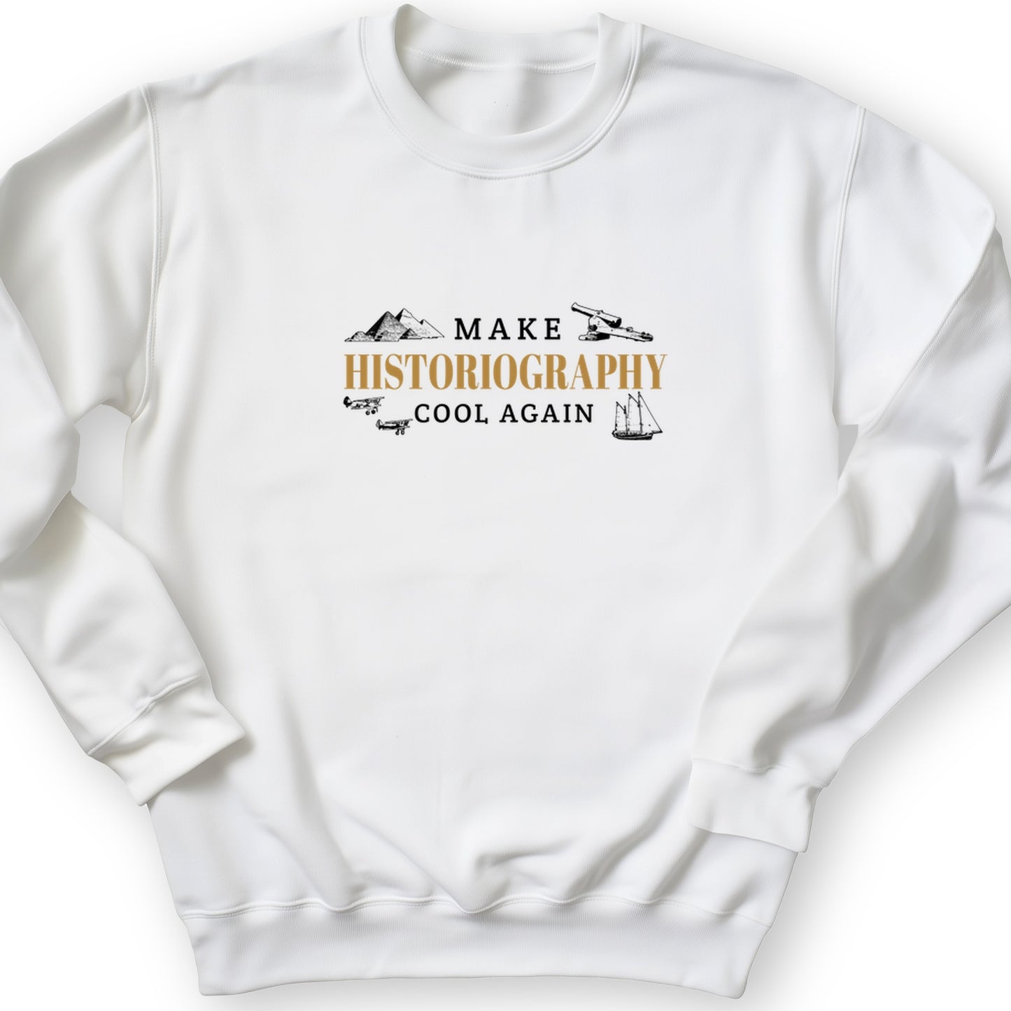 Make Historiography Cool Again Crewneck