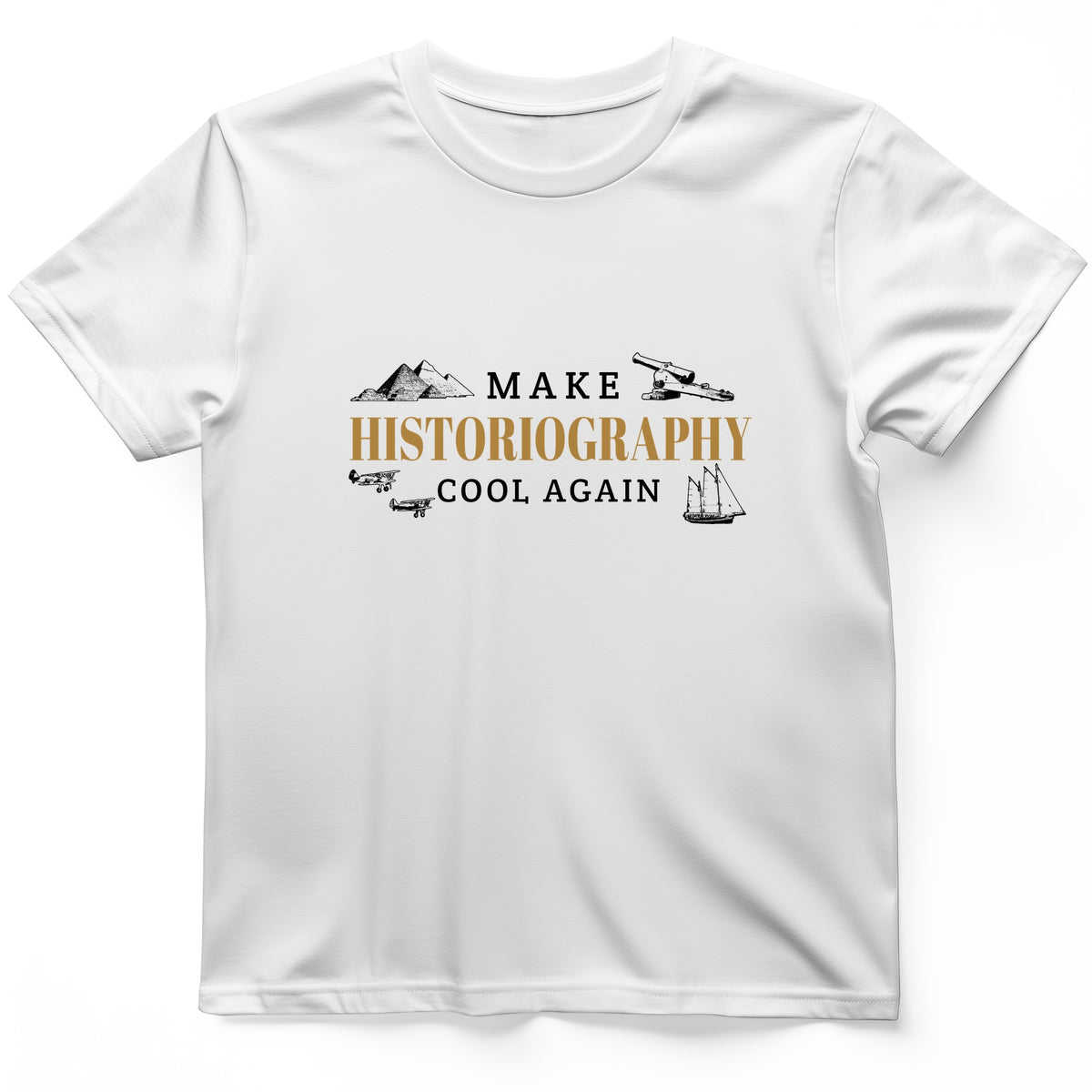 Make Historiography Cool Again T-Shirt