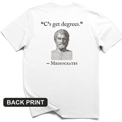 Mediocrates Cs Get Degrees Back Print T-Shirt
