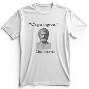Mediocrates Cs Get Degrees Premium Tee