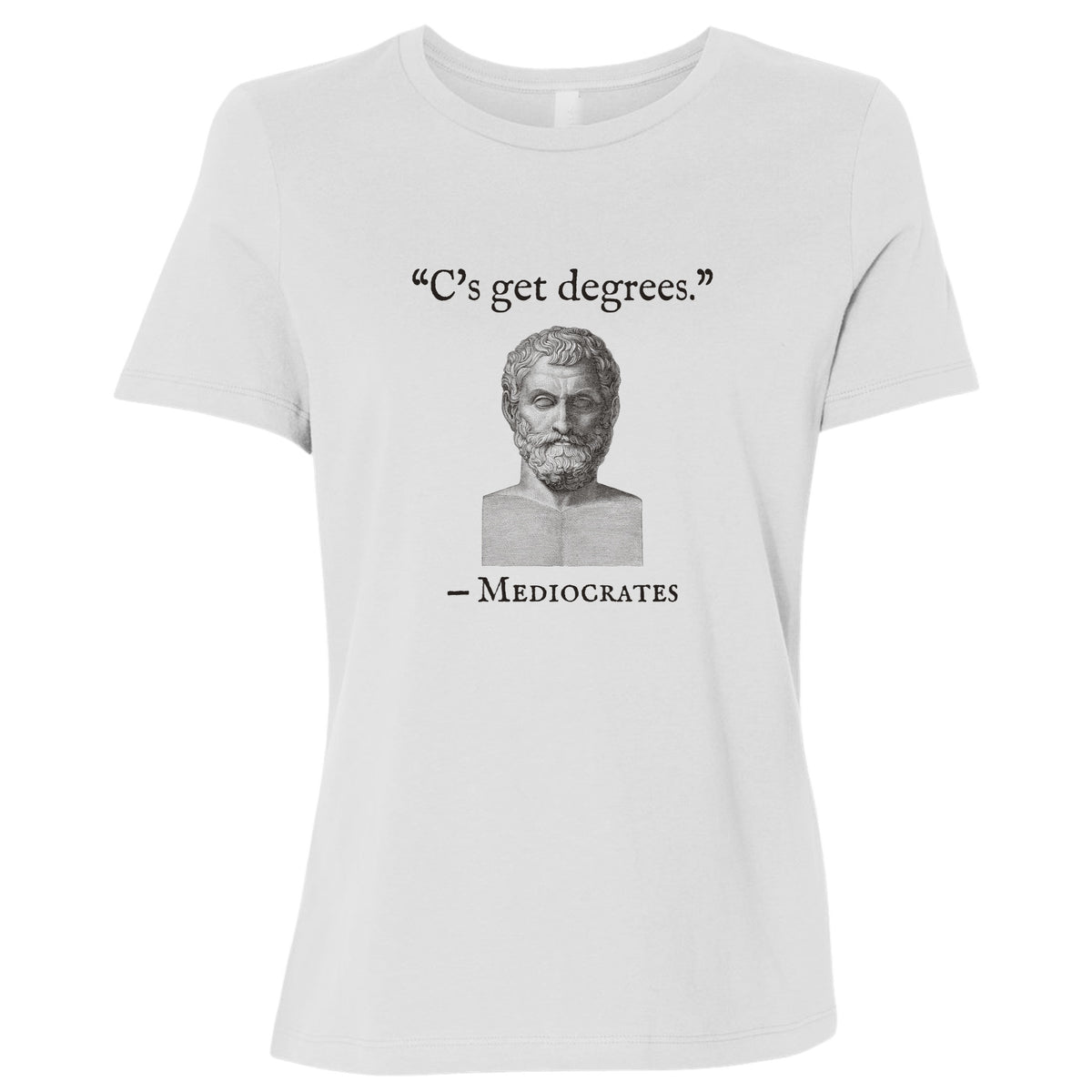 Mediocrates Cs Get Degrees Women's T-Shirt