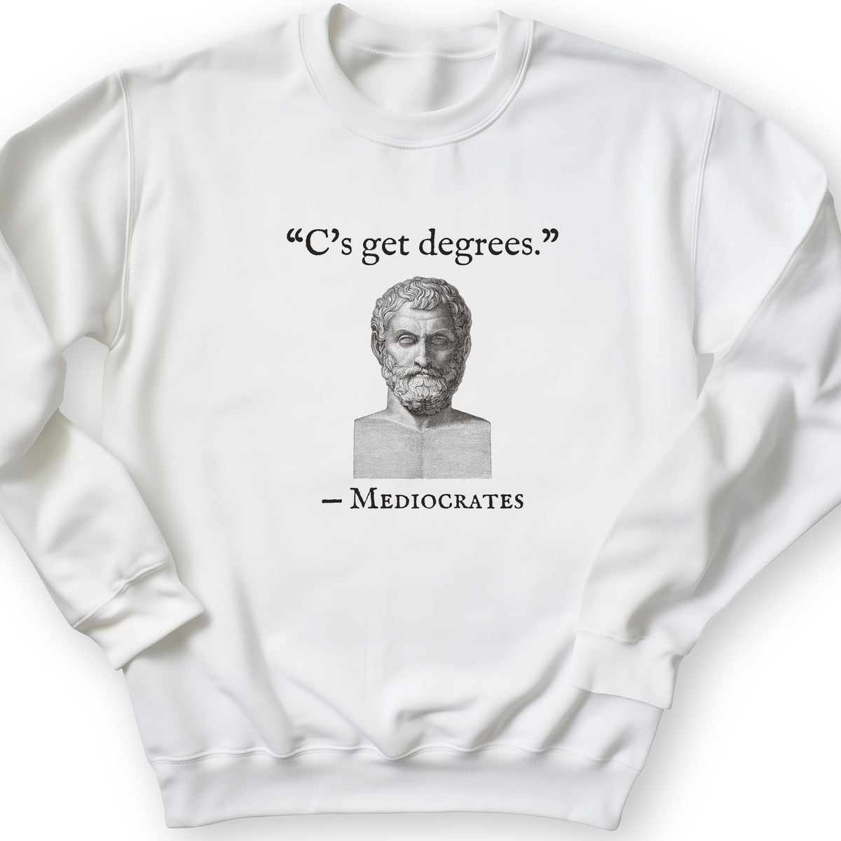 Mediocrates Cs Get Degrees Crewneck
