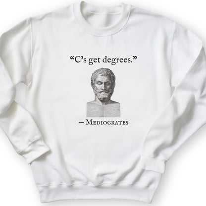 Mediocrates Cs Get Degrees Crewneck