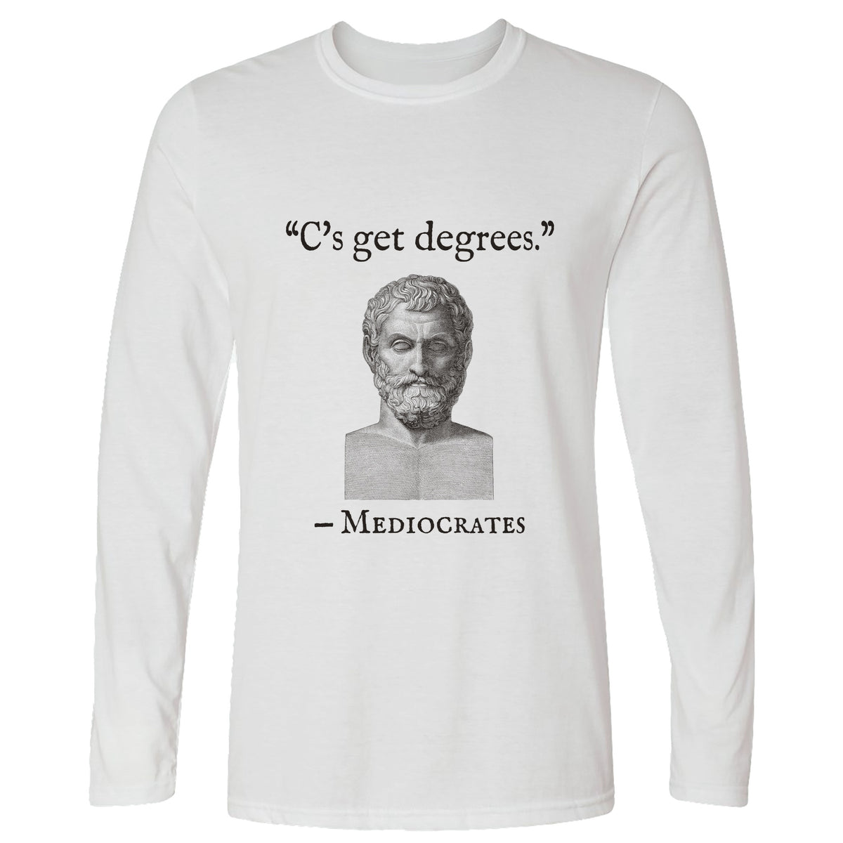 Mediocrates Cs Get Degrees Long Sleeve T-Shirt