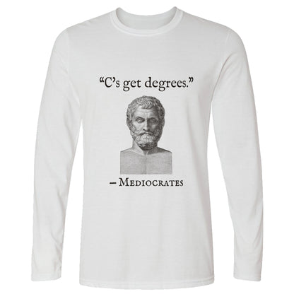 Mediocrates Cs Get Degrees Long Sleeve T-Shirt