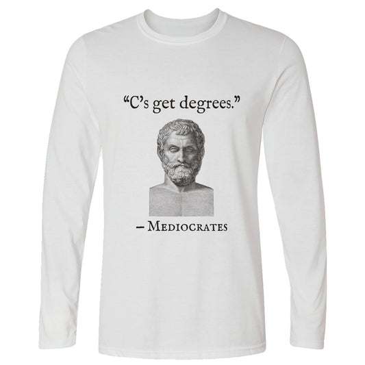 Mediocrates Cs Get Degrees Long Sleeve T-Shirt