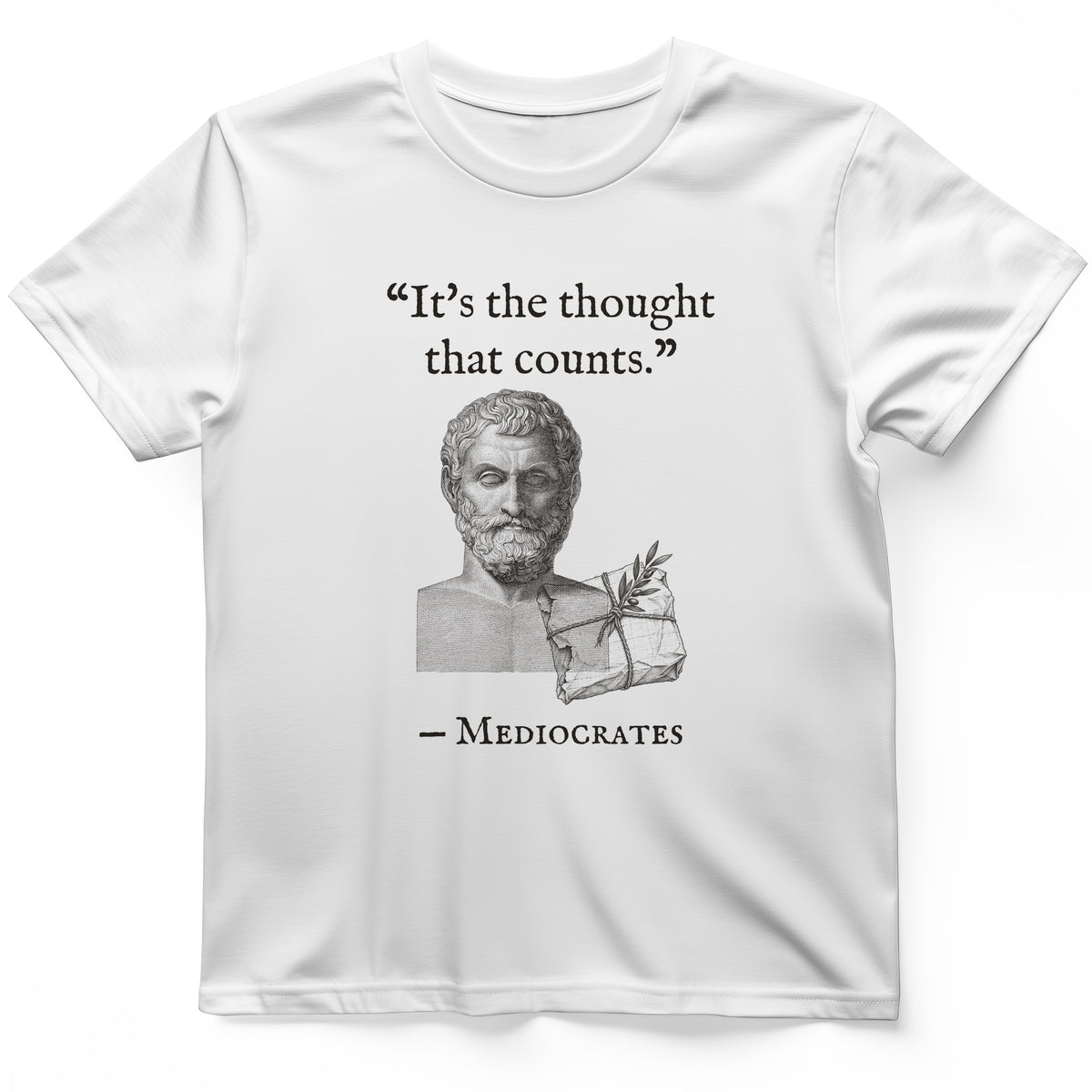 Mediocrates Its The Thought That Counts T-Shirt