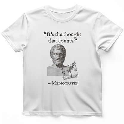 Mediocrates Its The Thought That Counts T-Shirt
