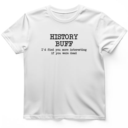More Interesting If You Were Dead T-Shirt