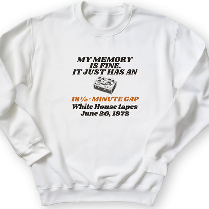 My Memory Has An 18 And A Half Minute Gap Crewneck