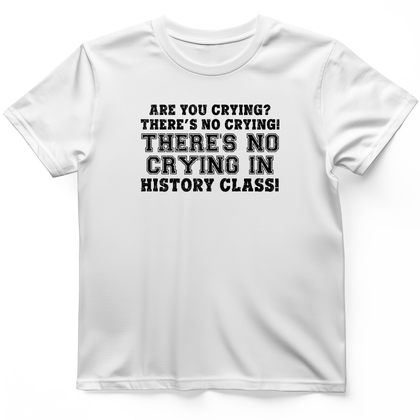 No Crying in History Class T-Shirt
