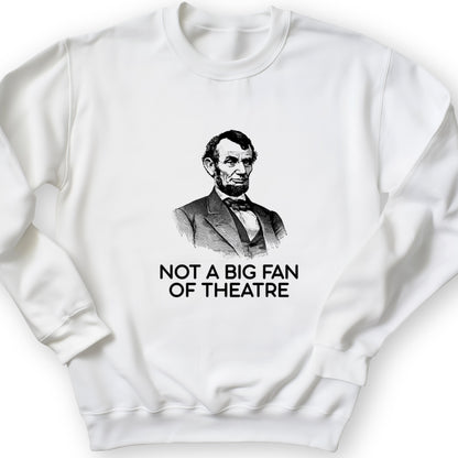 Not A Big Fan Of Theatre Crewneck