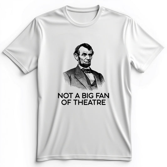 Not A Big Fan Of Theatre Premium Tee