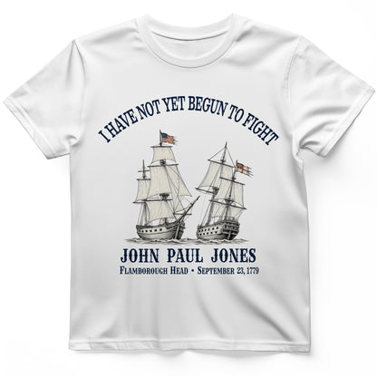 Not Yet Begun to Fight T-Shirt