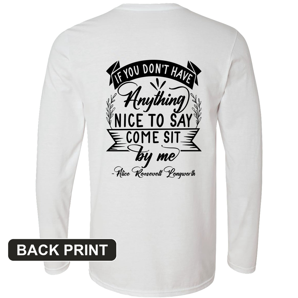 Nothing Nice To Say Back Print Long Sleeve T-Shirt