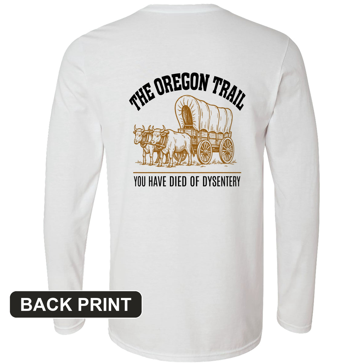 Oregon Trail Dysentery Back Print Long Sleeve T-Shirt