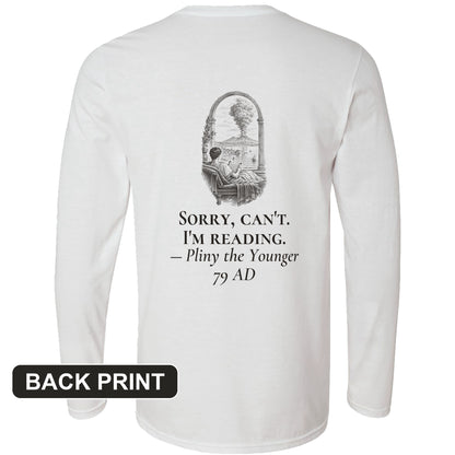 Pliny Sorry Cant Im Reading Back Print Long Sleeve T-Shirt