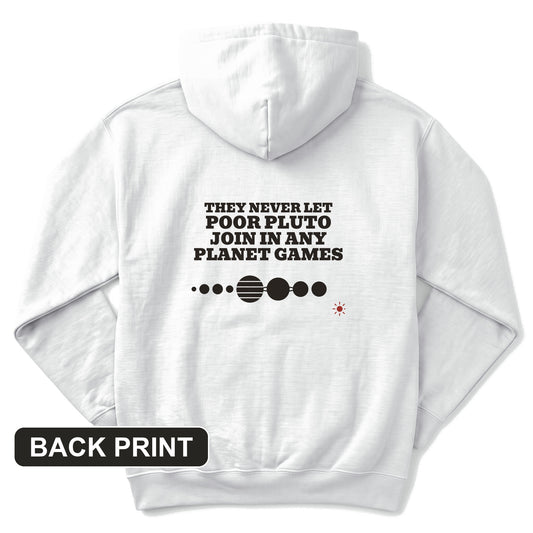 Pluto Never Let Join In Any Planet Games Back Print Hoodie