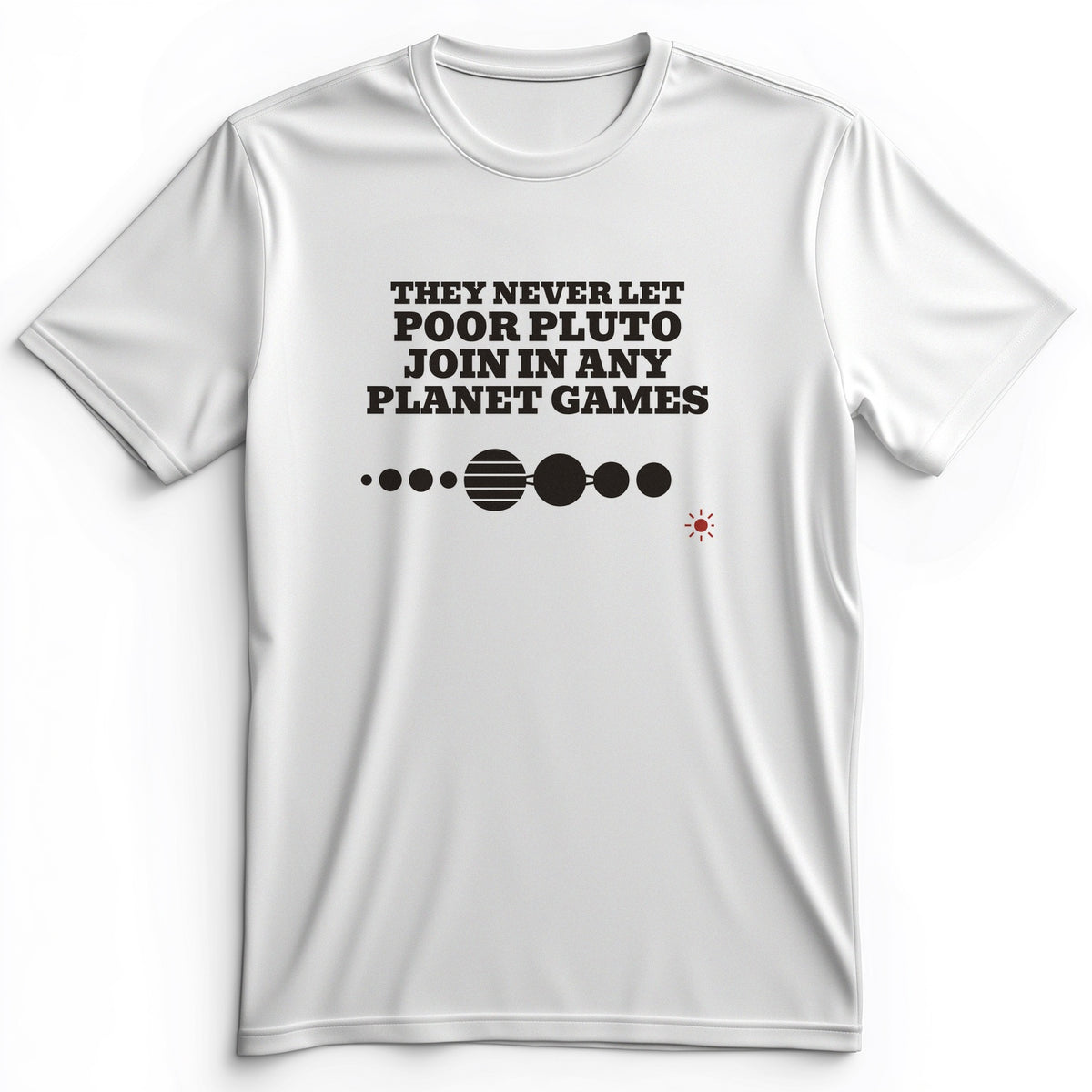 Pluto Never Let Join In Any Planet Games Premium Tee