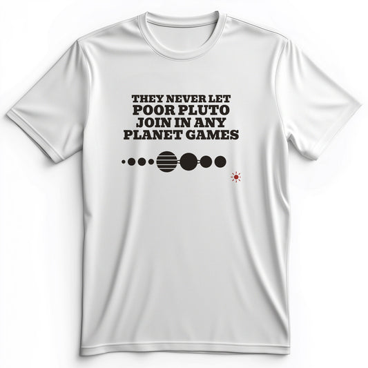 Pluto Never Let Join In Any Planet Games Premium Tee