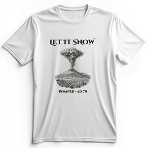 Pompeii Let It Snow AD 79 Premium Tee
