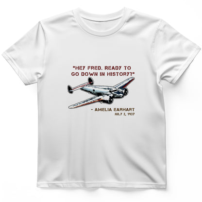 Ready To Go Down In History T- Shirt