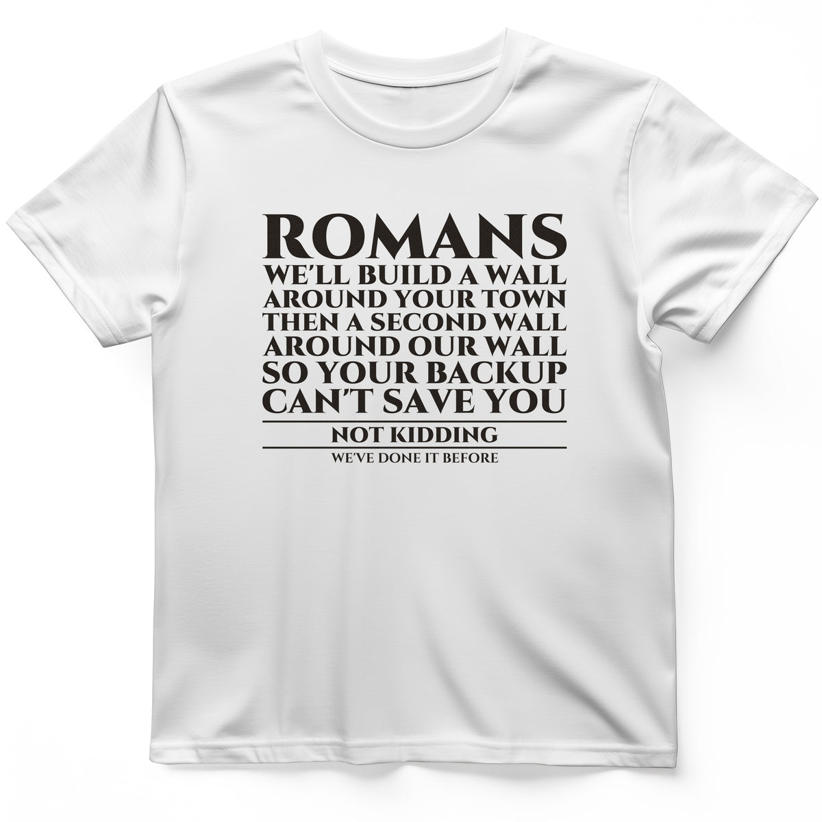 Romans Wall Around Your Wall T-Shirt