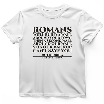 Romans Wall Around Your Wall T-Shirt