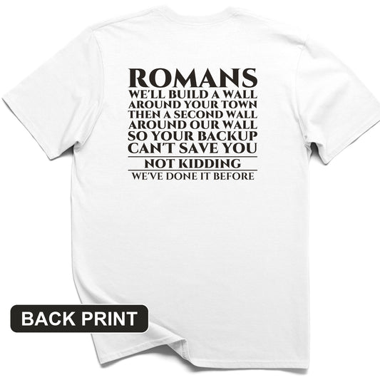 Romans Wall Around Your Wall Back Print T-Shirt