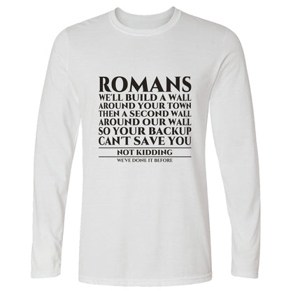 Romans Wall Around Your Wall Long Sleeve T-Shirt