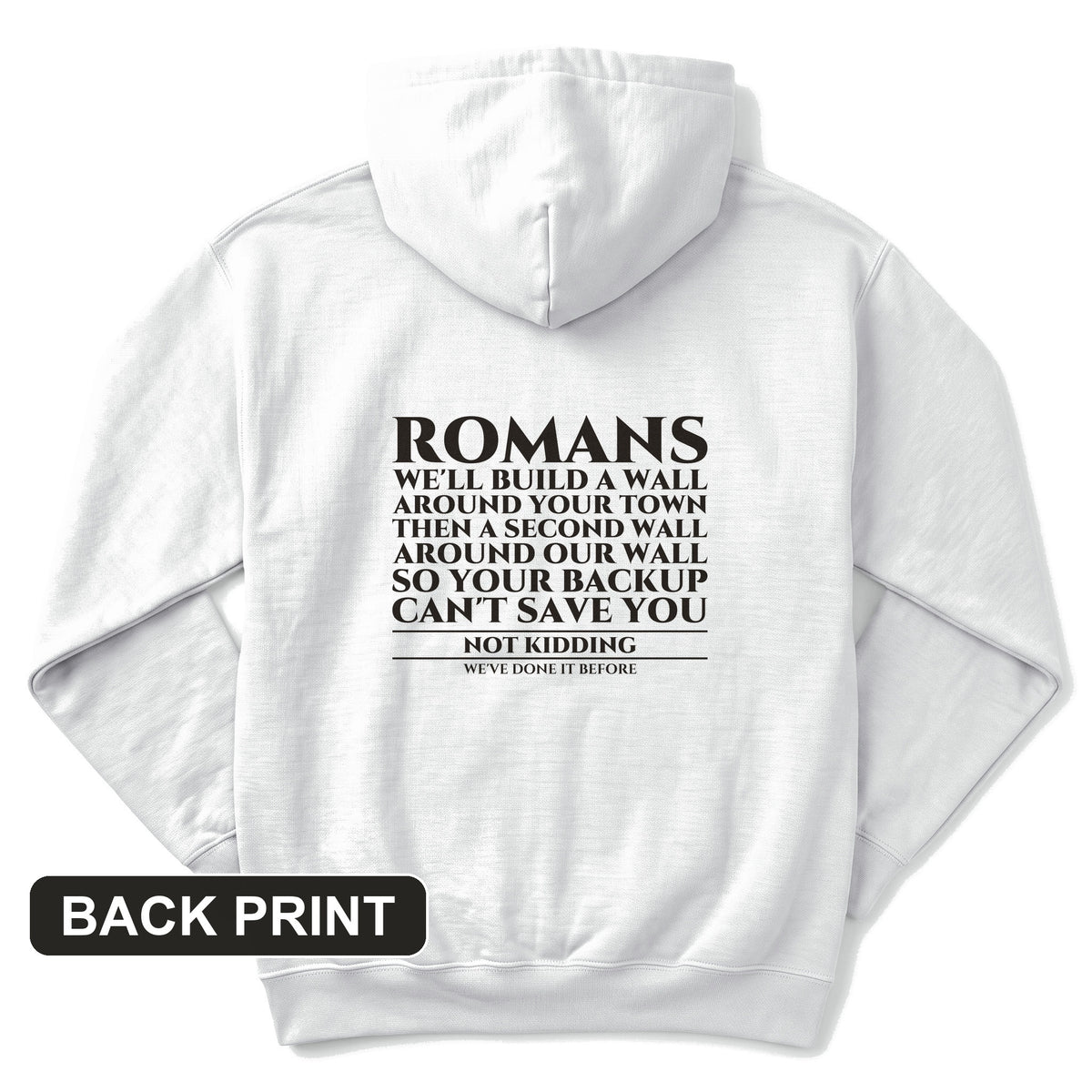 Romans Wall Around Your Wall Back Print Hoodie