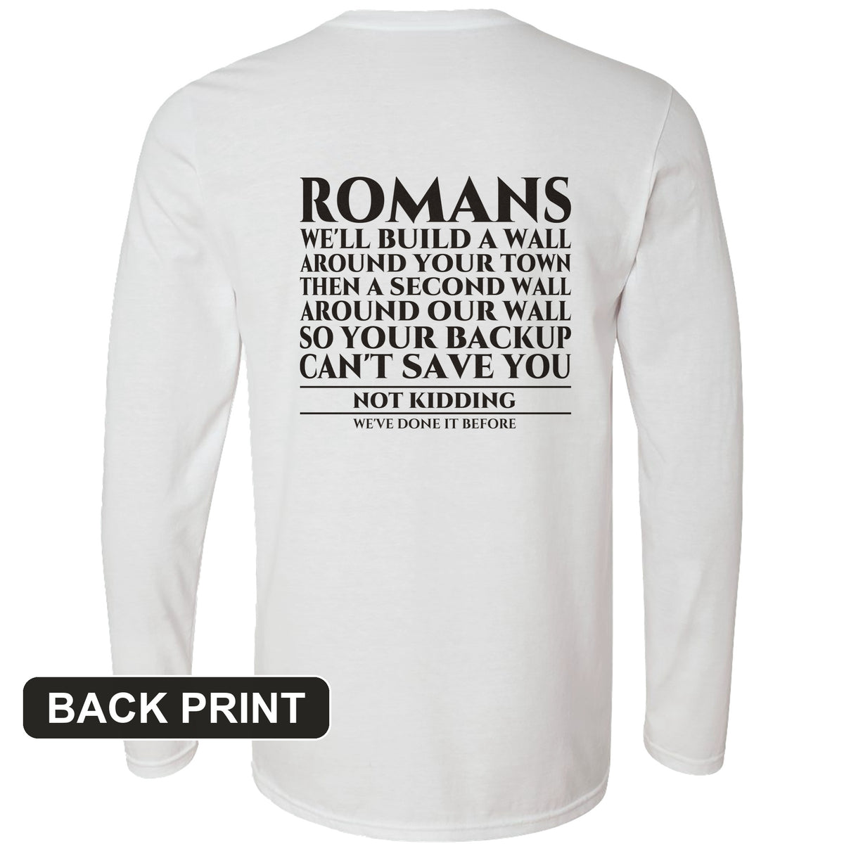 Romans Wall Around Your Wall Back Print Long Sleeve T-Shirt
