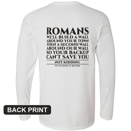 Romans Wall Around Your Wall Back Print Long Sleeve T-Shirt
