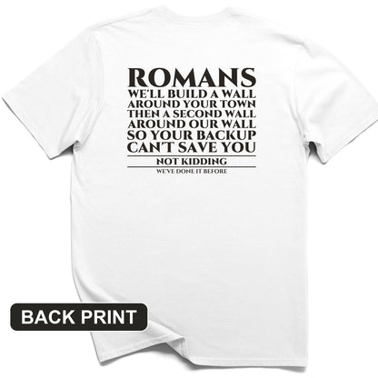 Romans Wall Around Your Wall Back Print T-Shirt