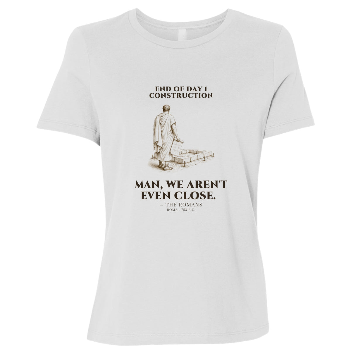 Rome Wasn't Built in a Day Women's T-Shirt